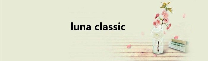 luna classic