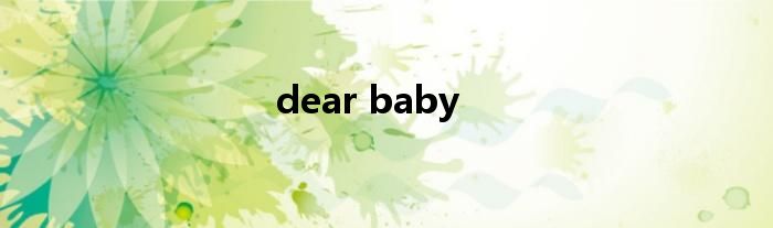 dear baby